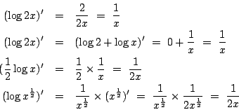 \begin{eqnarray*}
(\log2x)'&=&\frac{2}{2x}\ =\ \frac{1}{x}
\\
(\log2x)'&=&(\...
...\frac{1}{2}}}\times\frac{1}{2x^{\frac{1}{2}}}
\ =\ \frac{1}{2x}
\end{eqnarray*}