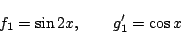 \begin{displaymath}
f_1=\sin2x,\qquad g'_1=\cos x
\end{displaymath}