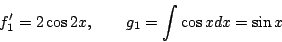 \begin{displaymath}
f'_1=2\cos2x,\qquad g_1=\int\cos xdx=\sin x
\end{displaymath}