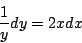\begin{displaymath}
\frac{1}{y}dy=2xdx
\end{displaymath}