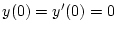 $y(0)=y'(0)=0$
