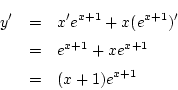 \begin{eqnarray*}
y'&=& x'e^{x+1}+x(e^{x+1})'\\
&=& e^{x+1}+xe^{x+1}\\
&=& (x+1)e^{x+1}
\end{eqnarray*}