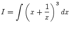 $\displaystyle I=\int\left(x+\frac{1}{x}\right)^3dx$