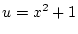 $u=x^2+1$