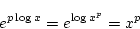 \begin{displaymath}
e^{p\log x}=e^{\log x^p}=x^p
\end{displaymath}