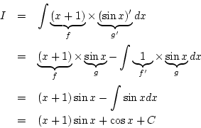 \begin{eqnarray*}
I&=&\int\underbrace{(x+1)}_{f}\times
\underbrace{(\sin x)'}_...
...\
&=&
(x+1)\sin x-\int \sin xdx\\
&=&
(x+1)\sin x+\cos x+C
\end{eqnarray*}
