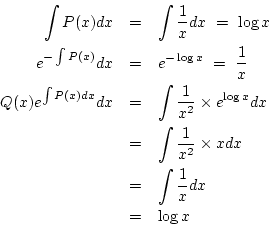 \begin{eqnarray*}
\int P(x)dx&=&\int\frac{1}{x}dx\ =\ \log x\\
e^{-\int P(x)}...
...frac{1}{x^2}\times xdx\\
&=& \int \frac{1}{x}dx\\
&=& \log x
\end{eqnarray*}