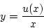 \begin{displaymath}
y = \frac{u(x)}{x}
\end{displaymath}