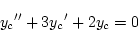 \begin{displaymath}
{y_c}''+3{y_c}'+2y_c=0
\end{displaymath}