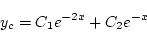 \begin{displaymath}
y_c =C_1e^{-2x}+C_2e^{-x}
\end{displaymath}