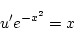 \begin{displaymath}
u'e^{-x^2}=x
\end{displaymath}