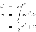\begin{eqnarray*}
u'&=& xe^{x^2}\\
u&=& \int xe^{x^2}dx\\
&=& \frac{1}{2}e^{x^2}+C
\end{eqnarray*}