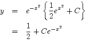 \begin{eqnarray*}
y&=& e^{-x^2}\left\{\frac{1}{2}e^{x^2}+C\right\}\\
&=& \frac{1}{2}+Ce^{-x^2}
\end{eqnarray*}