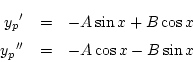 \begin{eqnarray*}
{y_p}'&=& -A\sin x+B\cos x\\
{y_p}''&=&-A\cos x-B\sin x
\end{eqnarray*}