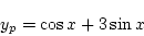 \begin{displaymath}
y_p = \cos x+3\sin x
\end{displaymath}