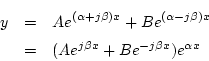 \begin{eqnarray*}
y&=& Ae^{(\alpha+j\beta)x}+Be^{(\alpha-j\beta)x}\\
&=& (Ae^{j\beta x}+Be^{-j\beta x})e^{\alpha x}
\end{eqnarray*}