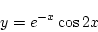 \begin{displaymath}{y=e^{-x}\cos2x }\end{displaymath}
