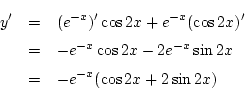 \begin{eqnarray*}
y'&=&(e^{-x})'\cos2x+e^{-x}(\cos2x)'\\
&=& -e^{-x}\cos2x-2e^{-x}\sin2x\\
&=& -e^{-x}(\cos2x+2\sin2x)
\end{eqnarray*}