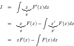 \begin{eqnarray*}
I
&=& \int\underbrace{x}_{g}F'(x)dx\\
&=& \underbrace{x}_{g}F(x)-\int \underbrace{x'}_{g'}F(x)dx\\
&=& xF(x)-\int F(x)dx
\end{eqnarray*}