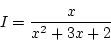 \begin{displaymath}{I=\frac{x}{x^2+3x+2}}\end{displaymath}