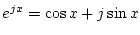 $e^{jx}=\cos x+j\sin x$