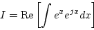 \begin{displaymath}
I=\mbox{Re}\left[\int e^xe^{jx}dx\right]
\end{displaymath}