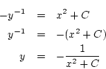 \begin{eqnarray*}
-y^{-1}&=& x^2+C\\
y^{-1}&=& -(x^2+C)\\
y &=& -\frac{1}{x^2+C}
\end{eqnarray*}