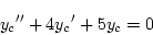 \begin{displaymath}
{y_c}''+4{y_c}'+5y_c=0
\end{displaymath}