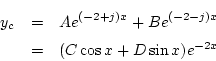 \begin{eqnarray*}
y_c&=& Ae^{(-2+j)x}+Be^{(-2-j)x}\\
&=& (C\cos x+D\sin x)e^{-2x}
\end{eqnarray*}