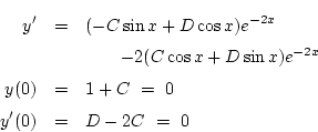 \begin{eqnarray*}
y'&=& (-C\sin x+D\cos x)e^{-2x}\\
&&\qquad-2(C\cos x+D\sin x)e^{-2x}\\
y(0)&=& 1+C \ =\ 0\\
y'(0)&=& D-2C\ = \ 0
\end{eqnarray*}