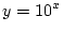 $\displaystyle y=10^{x}$