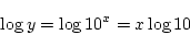 \begin{displaymath}
\log y = \log 10^x = x\log 10
\end{displaymath}