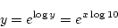 \begin{displaymath}
y = e^{\log y}= e^{x\log 10}
\end{displaymath}