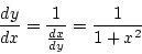 \begin{displaymath}
\frac{dy}{dx}=\frac{1}{\frac{dx}{dy}}=\frac{1}{1+x^2}
\end{displaymath}