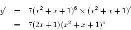 \begin{eqnarray*}
y'&=& 7(x^2+x+1)^6\times(x^2+x+1)'\\
&=& 7(2x+1)(x^2+x+1)^6
\end{eqnarray*}