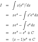 \begin{eqnarray*}
I&=& \int x(e^{x})'dx\\
&=& xe^{x}-\int x'e^{x}dx\\
&=& xe^{x}-\int e^xdx\\
&=& xe^x-e^x+C\\
&=& (x-1)e^x+C
\end{eqnarray*}