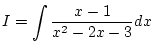 $\displaystyle I=\int\frac{x-1}{x^2-2x-3}dx$