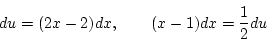 \begin{displaymath}
du=(2x-2)dx,\qquad (x-1)dx=\frac{1}{2}du
\end{displaymath}