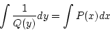 \begin{displaymath}
\int \frac{1}{Q(y)}dy=\int P(x)dx
\end{displaymath}
