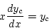 \begin{displaymath}
x\frac{dy_c}{dx}=y_c
\end{displaymath}