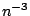$n^{-3}$