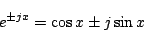 \begin{displaymath}
e^{\pm jx}= \cos x\pm j\sin x
\end{displaymath}