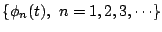 $\{\phi_n(t), n=1,2,3,\cdots\}$