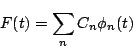 \begin{displaymath}
F(t)=\sum_{n}C_n \phi_n(t)
\end{displaymath}