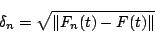 \begin{displaymath}
\delta_n=\sqrt{\Vert F_n(t)-F(t)\Vert}
\end{displaymath}