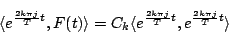 \begin{displaymath}
\langle{e^{\frac{2k\pi j}{T}t},F(t)}\rangle
=C_k\langle{e^{\frac{2k\pi j}{T}t},e^{\frac{2k\pi j}{T}t}}\rangle
\end{displaymath}