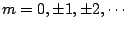 $m=0, \pm1, \pm2, \cdots$