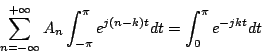 \begin{displaymath}
\sum_{n=-\infty}^{+\infty}A_n\int_{-\pi}^{\pi}e^{j(n-k)t}dt
=\int_0^{\pi}e^{-jkt}dt
\end{displaymath}