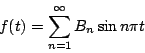 \begin{displaymath}
f(t)=\sum_{n=1}^{\infty}B_n\sin{n\pi t}
\end{displaymath}