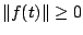 $\Vert f(t)\Vert\ge0$